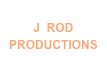 J  ROD
PRODUCTIONS