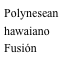 PolyneseanhawaianoFusión asiática