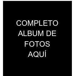 COMPLETO ALBUM DE 
FOTOS AQUÍ
